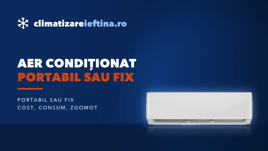 Aer condiționat portabil sau fix: ce alegi și ce modele merită