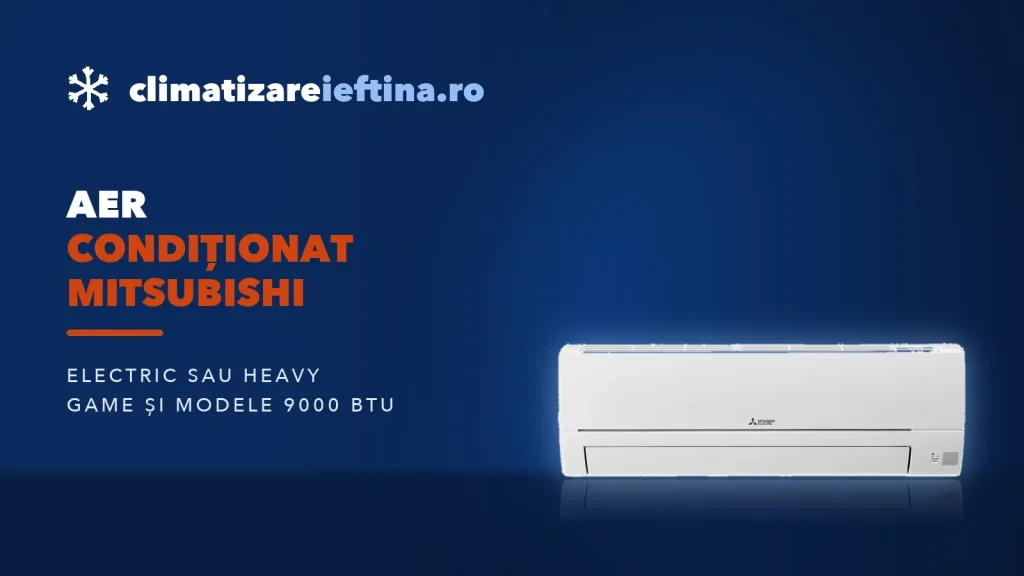 Aer condiționat Mitsubishi: Electric sau Heavy, game și modele