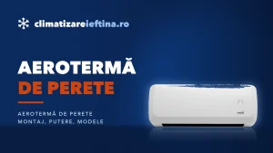 Aerotermă de perete: cum alegi și ce modele merită