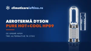 Aerotermă Dyson Pure Hot+Cool HP09: ce oferă și alternative