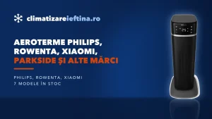 Aeroterme Philips, Rowenta, Xiaomi, Parkside și alte mărci