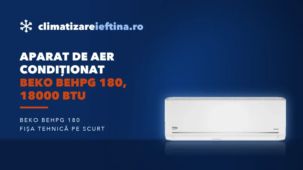 Aparat de aer condiționat Beko BEHPG 180, 18000 BTU: ce oferă