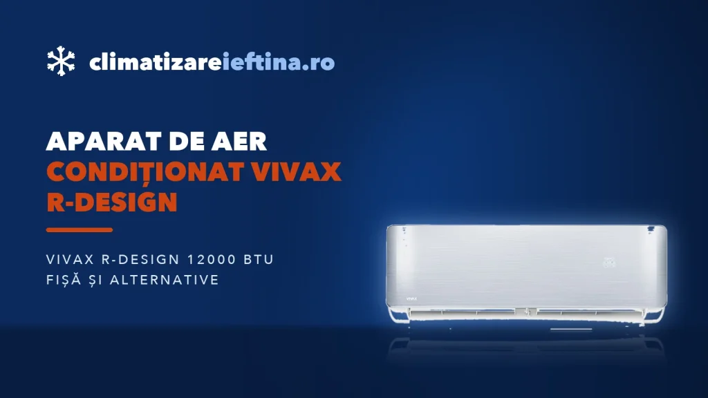 Aparat de aer condiționat Vivax R-Design: ce oferă și alternative