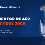 Purificator de aer Levoit Core 300S: ce oferă și alternative