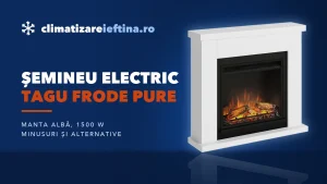 Șemineu electric Tagu Frode Pure: ce oferă și alternative