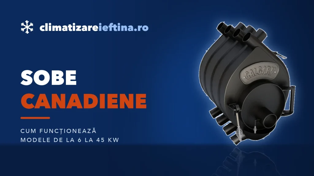 Sobe canadiene: cum funcționează și modele după putere