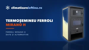 Termoșemineu Ferroli Mirano H: ce oferă, minusuri și alternative